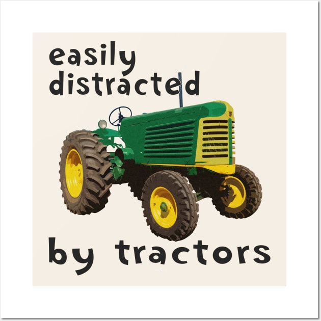 easily distracted by tractors Wall Art by seadogprints